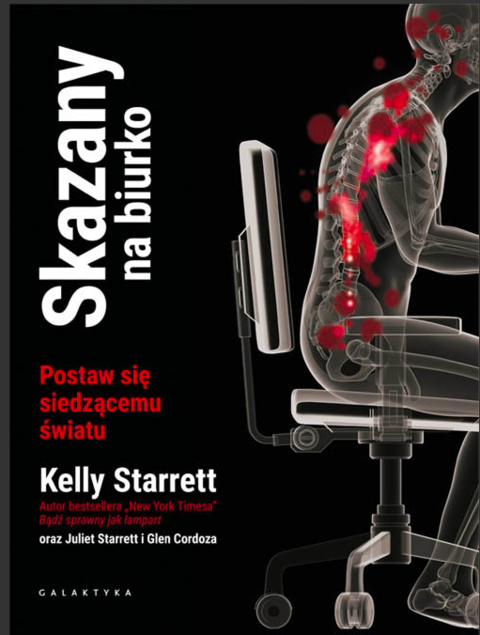 Skazany na biurko. Postaw się siedzącemu światu Dr Kelly Starrett